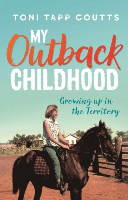 Toni Tapp Coutts - My Outback Childhood (younger readers), E-bok. Tillgänglighet: Lägg i varukorg