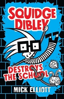 Mick Elliott - Squidge Dibley Destroys the School, Häftad