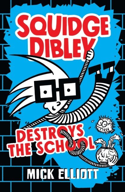 Mick Elliott - Squidge Dibley Destroys the School, E-bok
