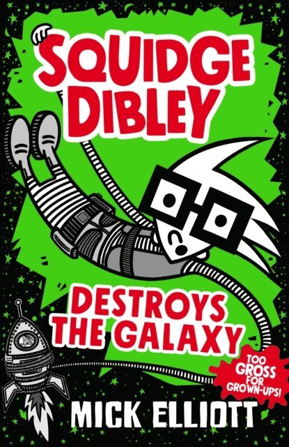 Mick Elliott - Squidge Dibley Destroys the Galaxy, E-bok