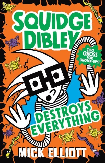 Mick Elliott - Squidge Dibley Destroys Everything, E-bok