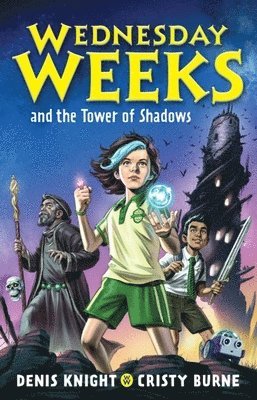 Denis Knight, Cristy Burne - Wednesday Weeks and the Tower of Shadows, Häftad