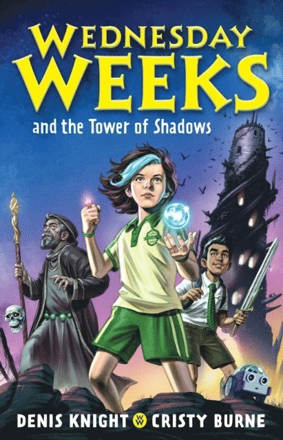 Cristy Burne, Denis Knight - Wednesday Weeks and the Tower of Shadows, E-bok