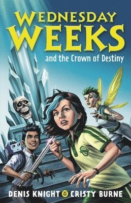 Denis Knight, Cristy Burne - Wednesday Weeks and the Crown of Destiny, Häftad