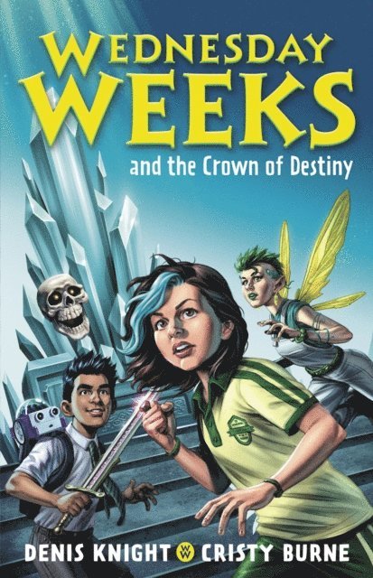 Cristy Burne, Denis Knight - Wednesday Weeks and the Crown of Destiny, E-bok