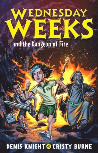 Cristy Burne, Denis Knight - Wednesday Weeks and the Dungeon of Fire, E-bok