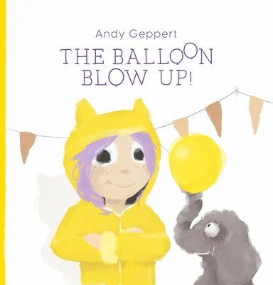 Andy Geppert - The Balloon Blow Up, Inbunden. Tillgänglighet: Tillfälligt slut