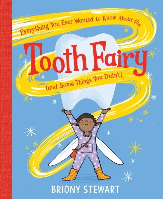 Briony Stewart - Everything You Ever Wanted to Know About the Tooth Fairy (And Some Things You Didn't), E-bok. Tillgänglighet: Lägg i varukorg