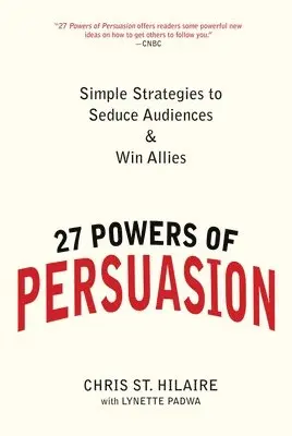 Chris St Hilaire, Lynette Padwa - 27 Powers of Persuasion: Simple Strategies to Seduce Audiences & Win Allies, Häftad. Tillgänglighet: Lägg i varukorg