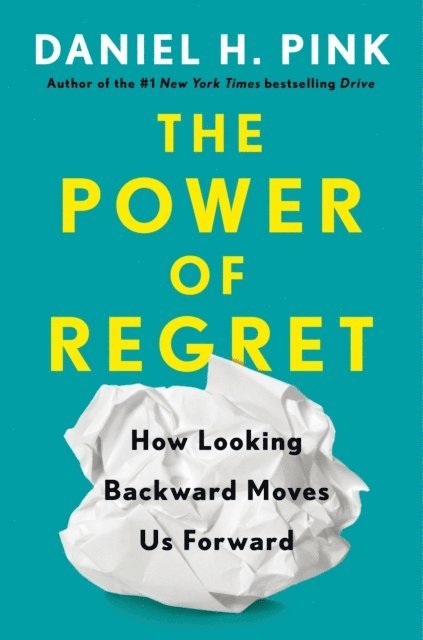 Daniel H. Pink - Power of Regret, E-bok