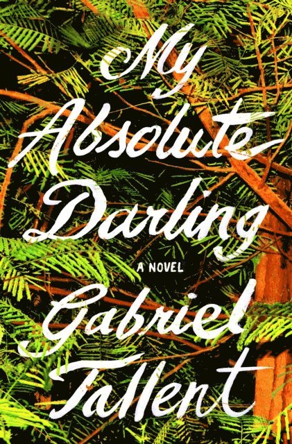 Gabriel Tallent - My Absolute Darling, E-bok