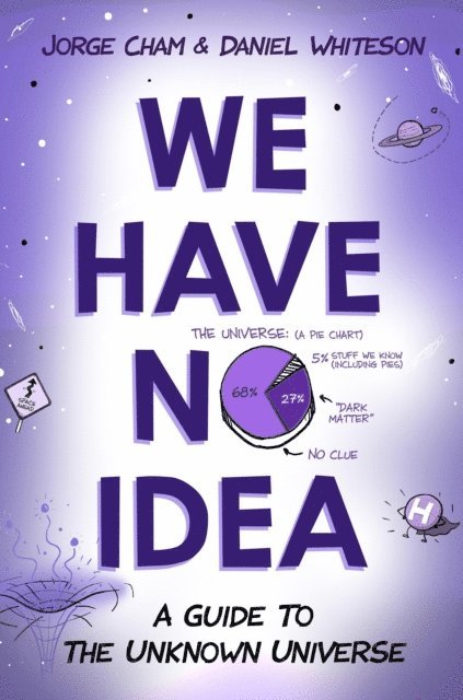 Daniel Whiteson, Jorge Cham - We Have No Idea, E-bok