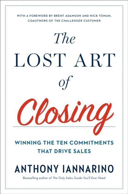 Anthony Iannarino - Lost Art of Closing, E-bok