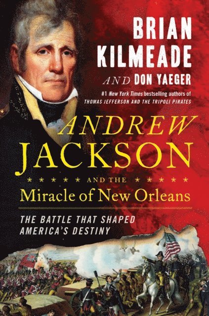 Don Yaeger, Brian Kilmeade - Andrew Jackson and the Miracle of New Orleans, E-bok