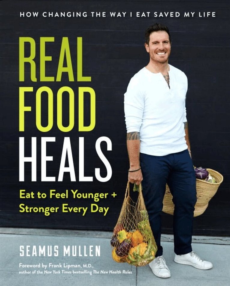 Seamus Mullen - Real Food Heals, Inbunden