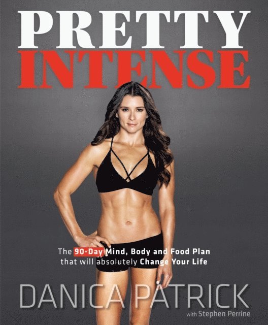 Stephen Perrine, Danica Patrick - Pretty Intense, E-bok