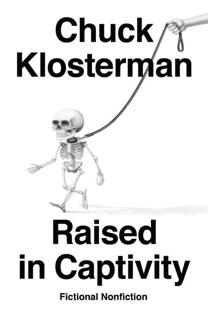 Chuck Klosterman - Raised in Captivity, E-bok