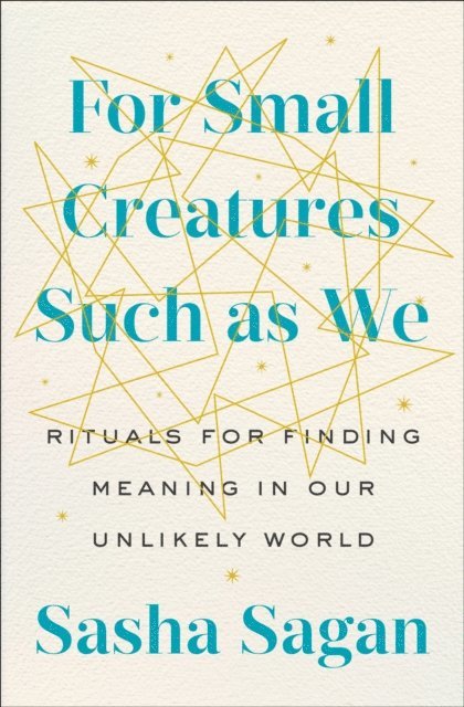 Sasha Sagan - For Small Creatures Such as We, E-bok