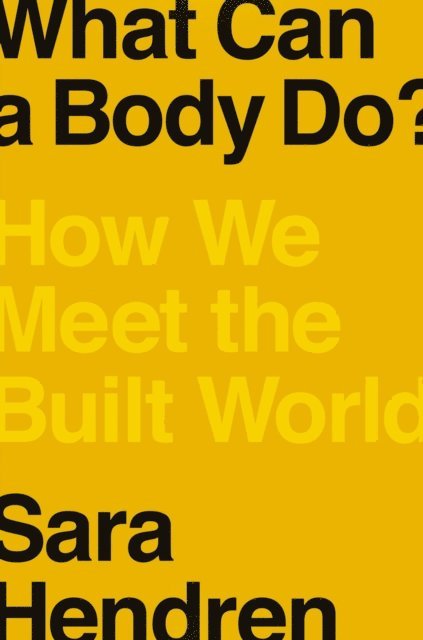 Sara Hendren - What Can a Body Do?, E-bok
