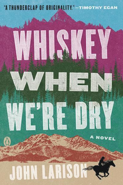 John Larison - Whiskey When We're Dry, Häftad