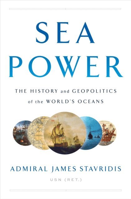 USN Admiral James Stavridis - Sea Power, E-bok