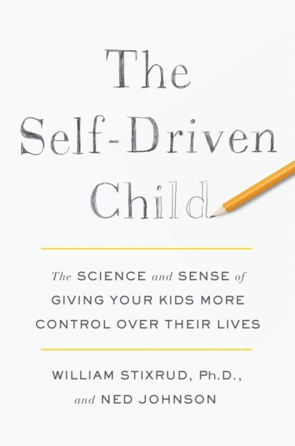 Ned Johnson, PhD William Stixrud - Self-Driven Child, E-bok
