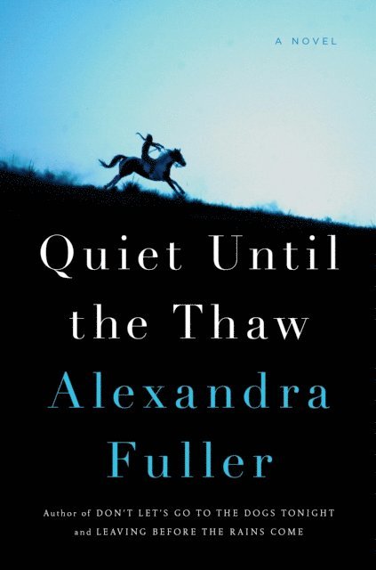 Alexandra Fuller - Quiet Until the Thaw, E-bok