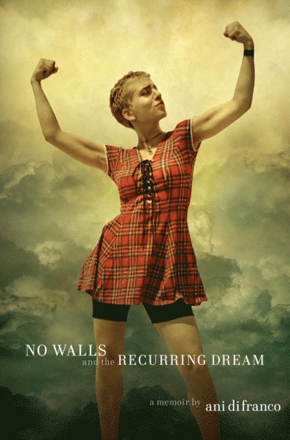 Ani DiFranco - No Walls and the Recurring Dream, E-bok