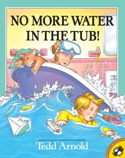 Tedd Arnold - No More Water in the Tub!, E-bok