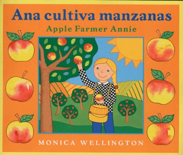 Monica Wellington - Ana Cultiva Manzanas/Apple Farmer Annie (Bilingual English-Spanish Edition), E-bok. Tillgänglighet: Lägg i varukorg