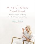 Mindful Glow Cookbook