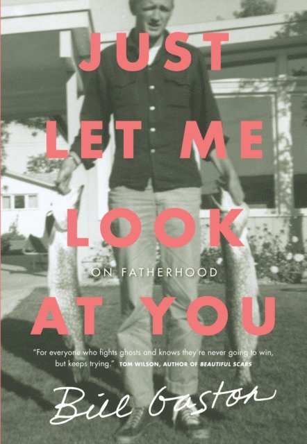 Bill Gaston - Just Let Me Look at You, E-bok