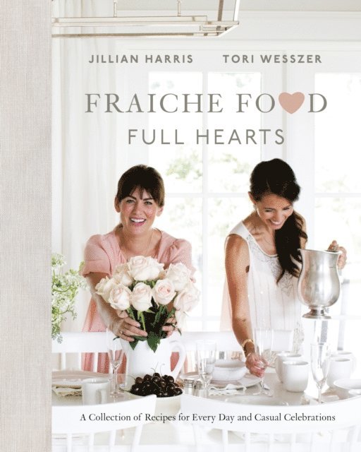 Tori Wesszer, Jillian Harris - Fraiche Food, Full Hearts, E-bok