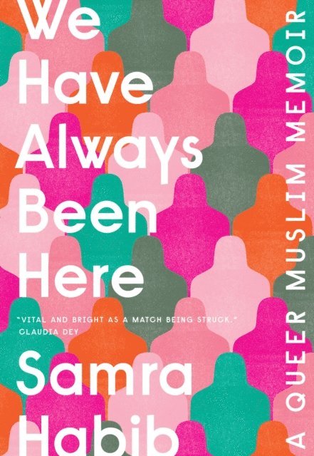 Samra Habib - We Have Always Been Here, E-bok