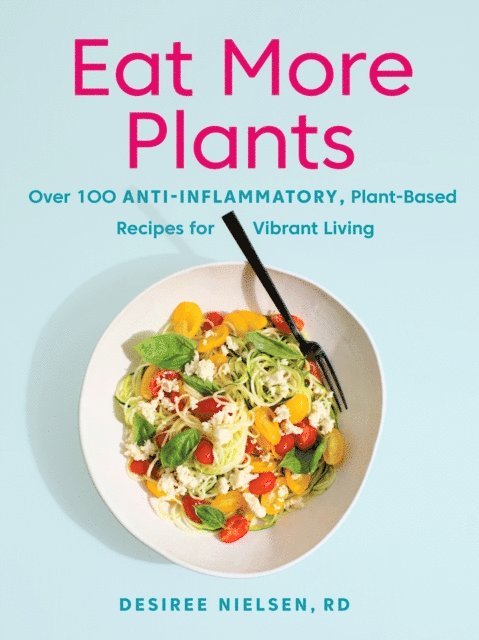 Desiree Nielsen - Eat More Plants, E-bok