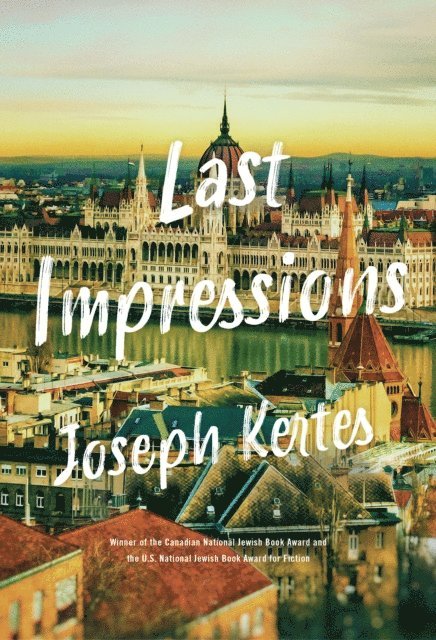 Joseph Kertes - Last Impressions, E-bok