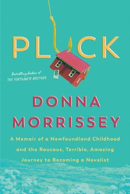 Donna Morrissey - Pluck, Häftad