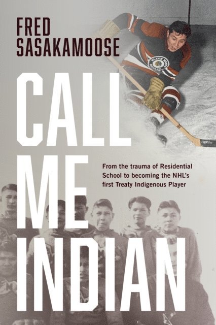 Fred Sasakamoose - Call Me Indian, E-bok
