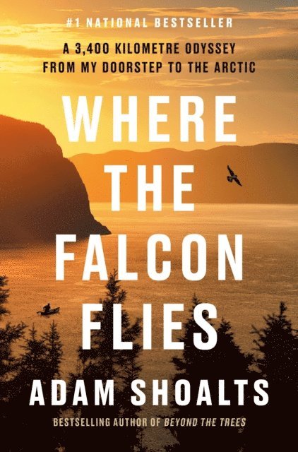 Adam Shoalts - Where the Falcon Flies, E-bok