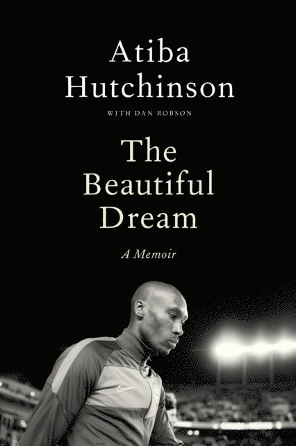 Atiba Hutchinson - Beautiful Dream, E-bok