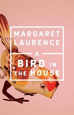 Margaret Laurence - A Bird in the House, Häftad