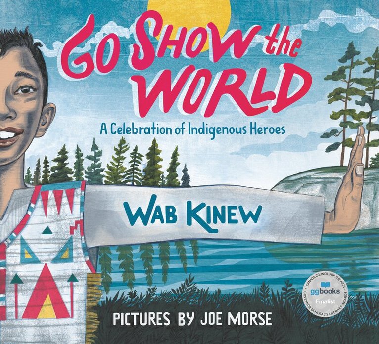 Wab Kinew - Go Show the World, Inbunden
