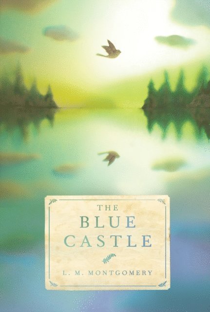 L. M. Montgomery - Blue Castle, E-bok