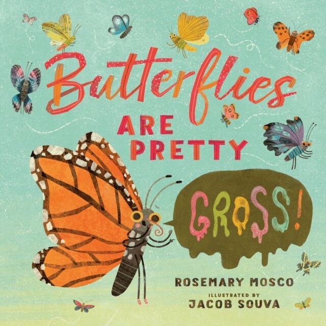Rosemary Mosco - Butterflies Are Pretty ... Gross!, E-bok