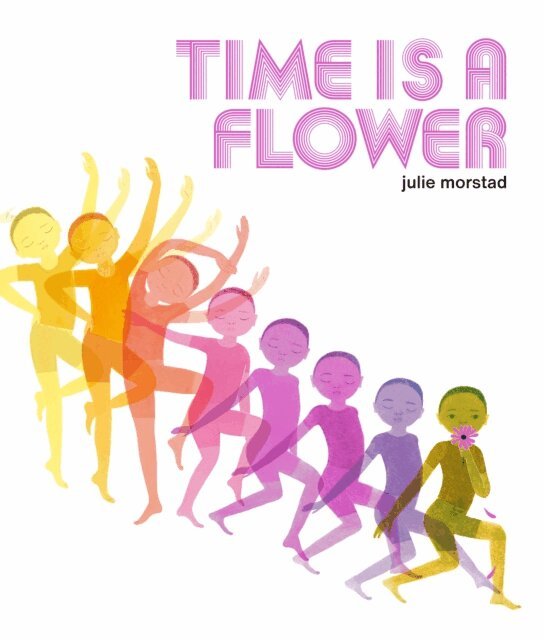 Julie Morstad - Time Is a Flower, E-bok