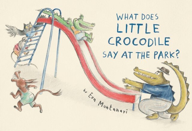 Eva Montanari - What Does Little Crocodile Say At the Park?, E-bok