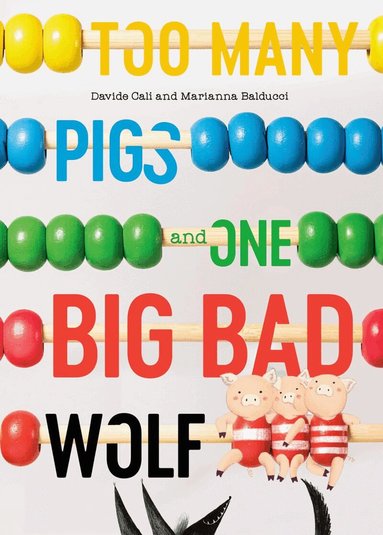 Davide Cali, Marianna Balducci - Too Many Pigs and One Big Bad Wolf, Inbunden