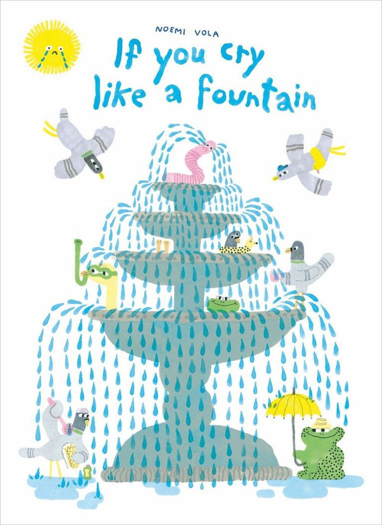 Noemi Vola - If You Cry like a Fountain, Inbunden