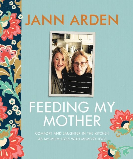 Jann Arden - Feeding My Mother, E-bok