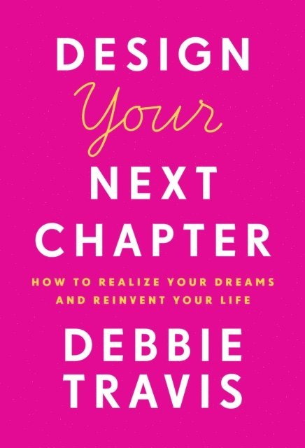 Debbie Travis - Design Your Next Chapter, E-bok